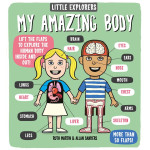 Little Explorers: My Amazing Body