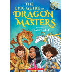 The Epic Guide to Dragon Masters: A Branches Special Edition