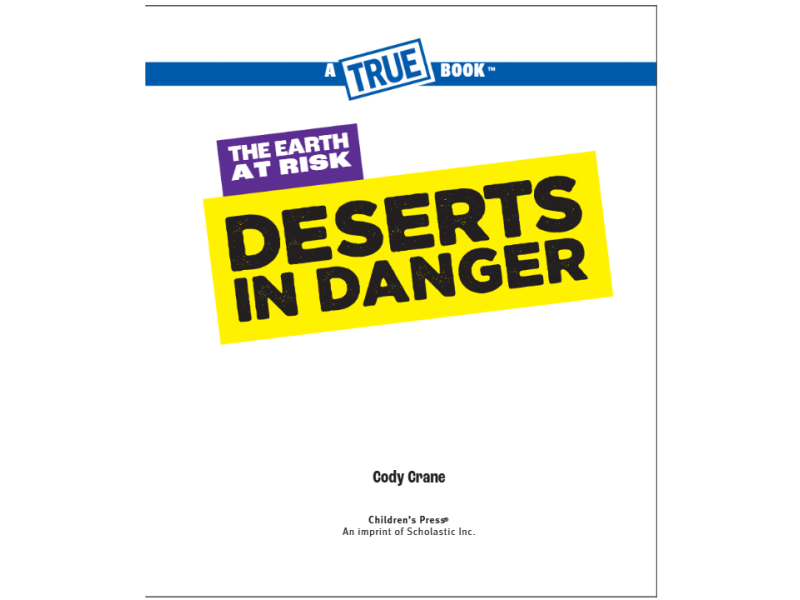 A True Book: The Earth at Risk: Deserts in Danger