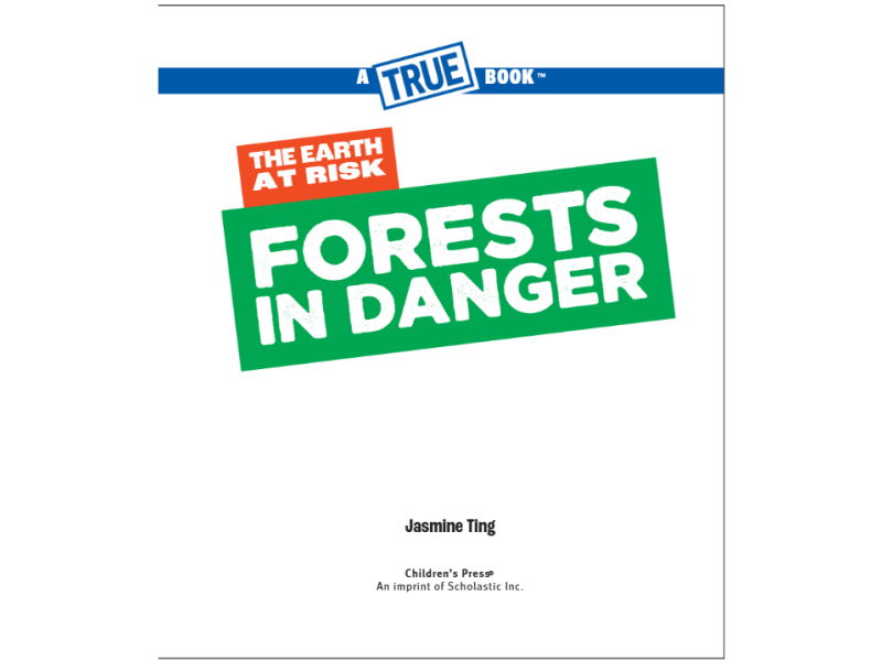 A True Book: The Earth at Risk: Forests in Danger