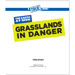 A True Book: The Earth at Risk: Grasslands in Danger