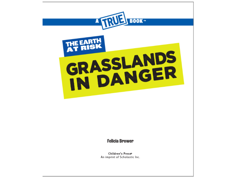 A True Book: The Earth at Risk: Grasslands in Danger