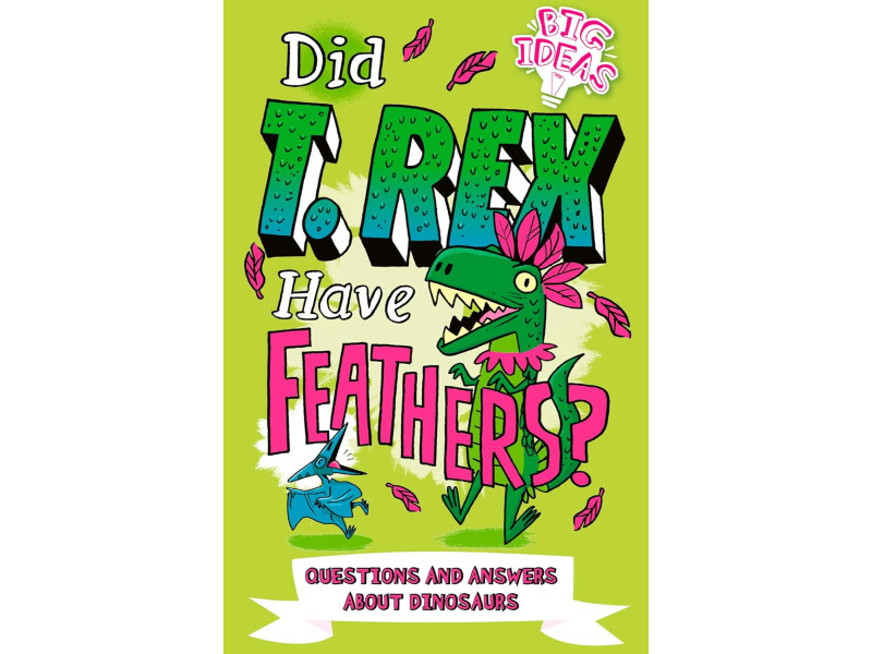 Did T. Rex Have Feathers?: Questions and Answers About Dinosaurs