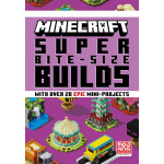 MINECRAFT: SUPER BITE-SIZE BUILDS