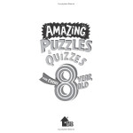 AMAZING PUZZLES AND QUIZZES FOR EVERY 8 YEAR OLD