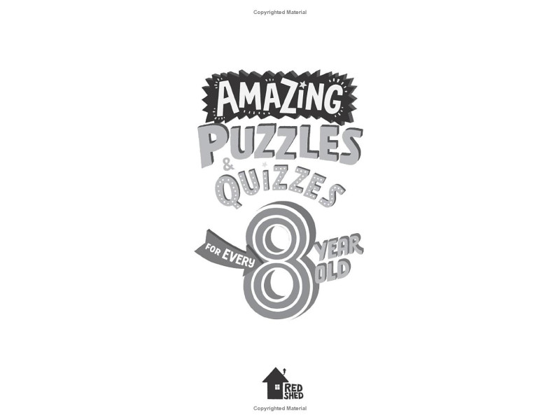 AMAZING PUZZLES AND QUIZZES FOR EVERY 8 YEAR OLD