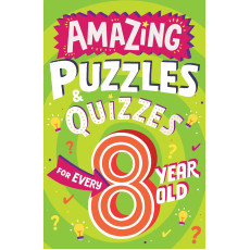 AMAZING PUZZLES AND QUIZZES FOR EVERY 8 YEAR OLD