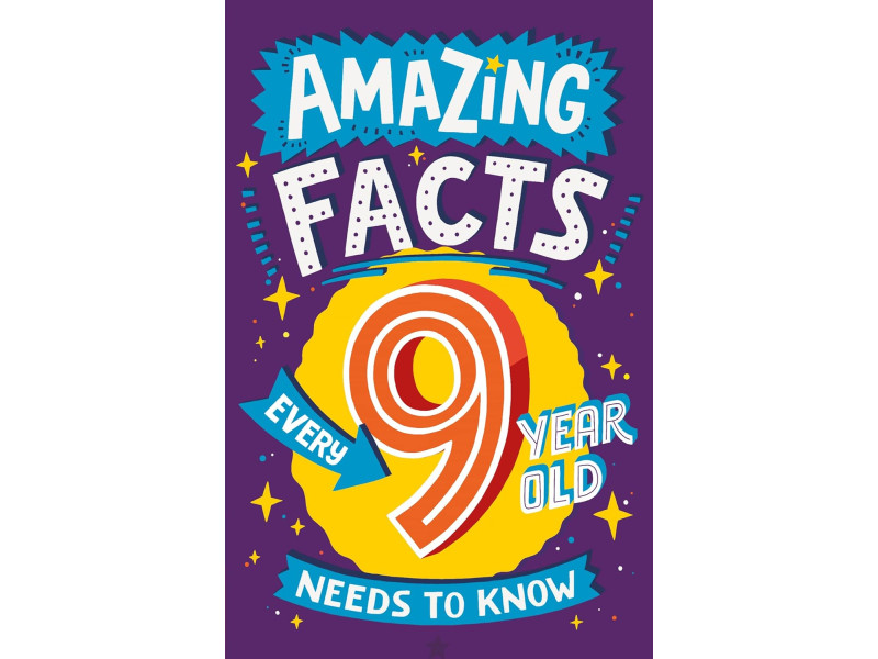 AMAZING FACTS EVERY 9 YEAR OLD NEEDS TO KNOW