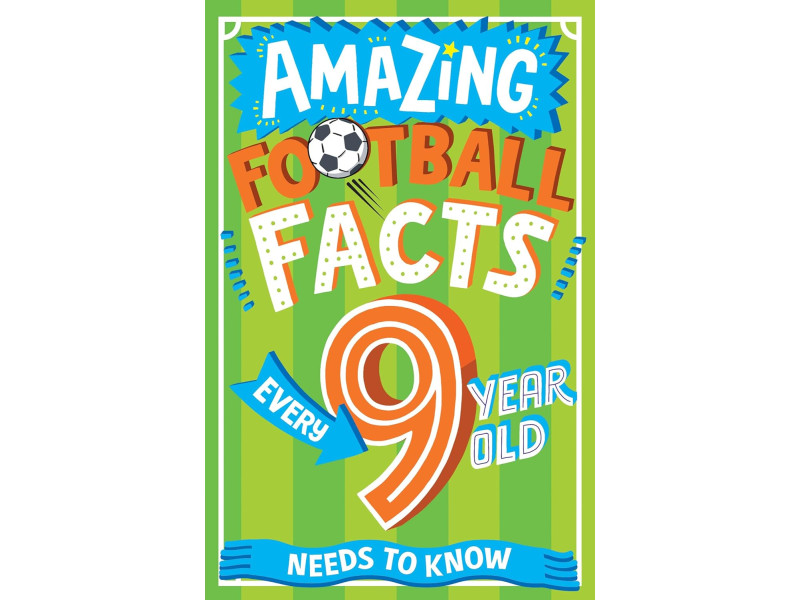 AMAZING FOOTBALL FACTS EVERY 9 YEAR OLD NEEDS TO KNOW