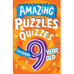 AMAZING PUZZLES AND QUIZZES FOR EVERY 9 YEAR OLD