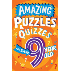 AMAZING PUZZLES AND QUIZZES FOR EVERY 9 YEAR OLD