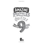 AMAZING PUZZLES AND QUIZZES FOR EVERY 9 YEAR OLD