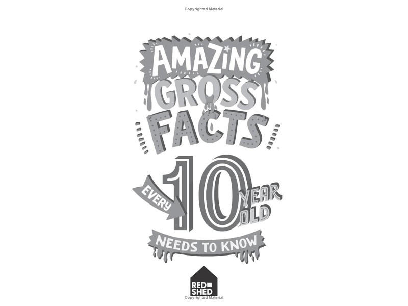 AMAZING GROSS FACTS EVERY 10 YEAR OLD NEEDS TO KNOW