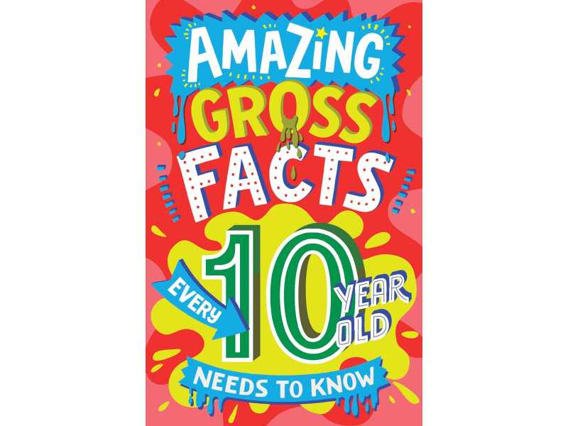 AMAZING GROSS FACTS EVERY 10 YEAR OLD NEEDS TO KNOW