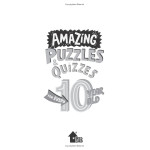 AMAZING PUZZLES AND QUIZZES FOR EVERY 10 YEAR OLD