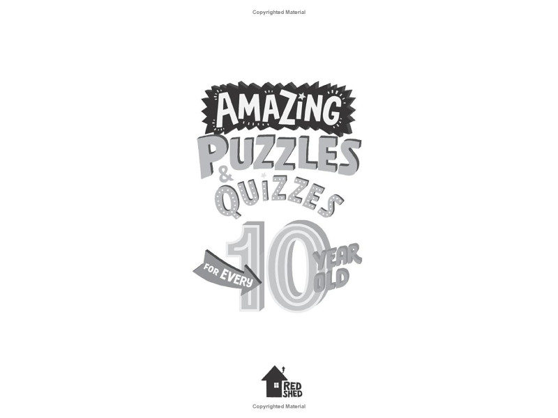 AMAZING PUZZLES AND QUIZZES FOR EVERY 10 YEAR OLD