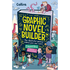 Graphic Novel Builder: The illustrated guide to making your own comics