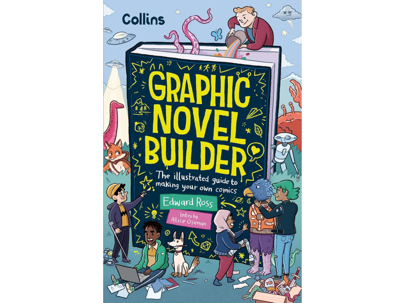 Graphic Novel Builder: The illustrated guide to making your own comics