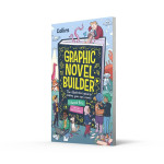 Graphic Novel Builder: The illustrated guide to making your own comics