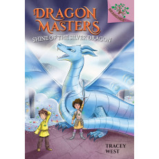 Dragon Masters #11: Shine of the Silver Dragon